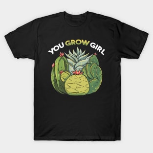 You Grow Girl Gardening Planting Succulents Pun T-Shirt